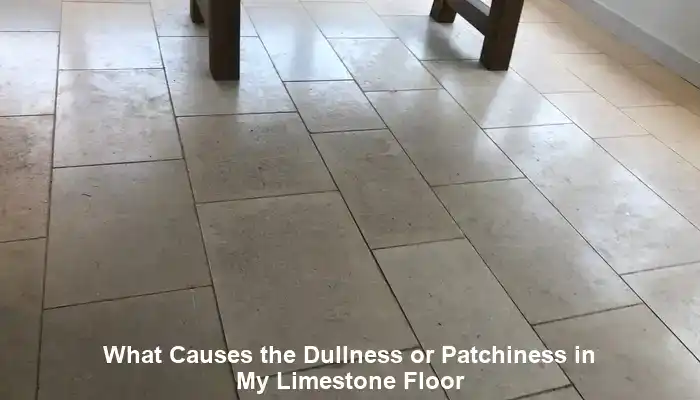Dull Limestone Floors: Causes and Solutions to Revitalise Them