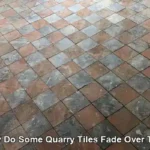 Fading Quarry Tiles: Causes and Effective Solutions