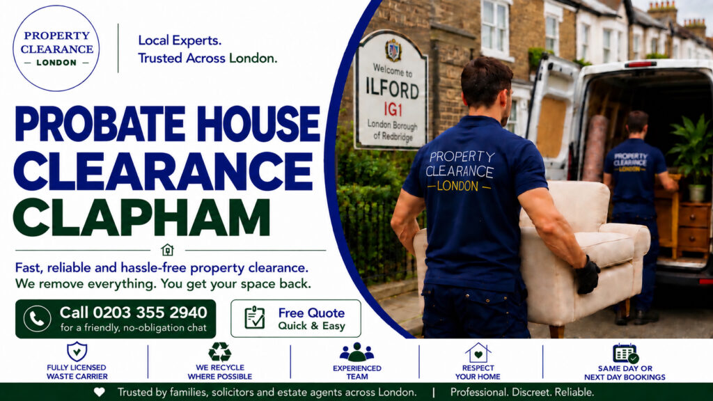 Probate House Clearance Simplified for Clapham Residents